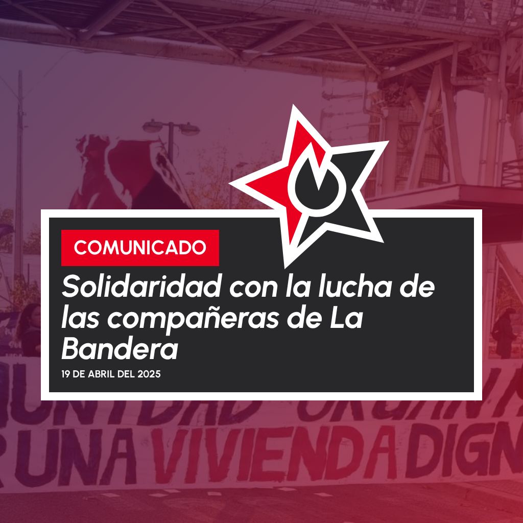 Imagen de portada del Comunicado oficial del Primero de Mayo 2025 del Movimiento Solidario Vida Digna de San Joaquín titulado 'Solidaridad con la lucha de las compañeras de La Bandera'