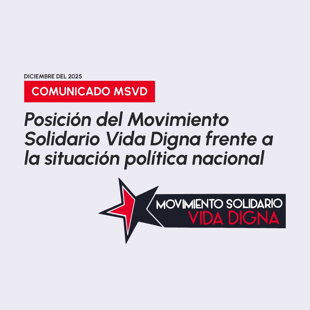 Imagen de Portada de Comunicado de Movimiento Solidario Vida Diga sobre Posición del Movimiento Solidario Vida Digna frente a la situación política nacional